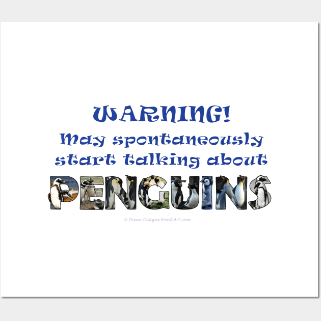 Warning, may spontaneously start talking about penguins - wildlife oil painting word art Wall Art by DawnDesignsWordArt